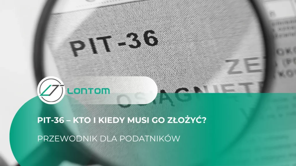 pit 36 kto i kiedy musi go zlozyc przewodnik dla podatnikow